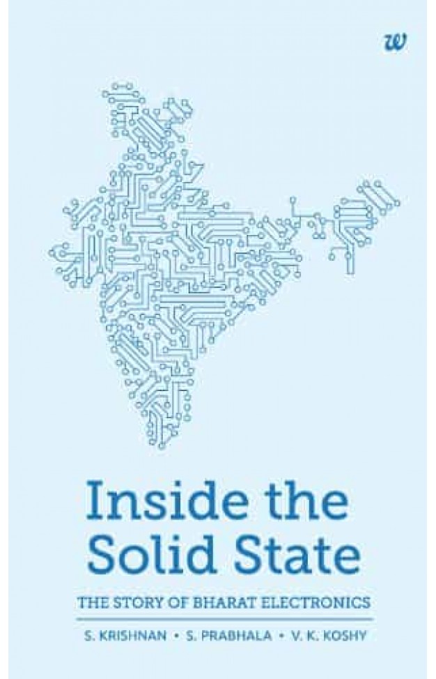 INSIDE THE SOLID STATETHE STORY OF BHARAT ELECTRONICS