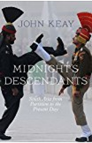 Midnight's Descendants: South Asia From Partition To The Present Day