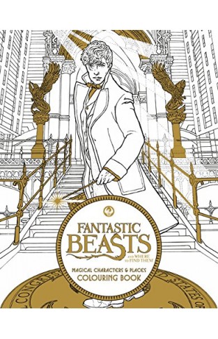 Fantastic Beasts And Where To Find Them: Magical Characters And Places Colouring Book