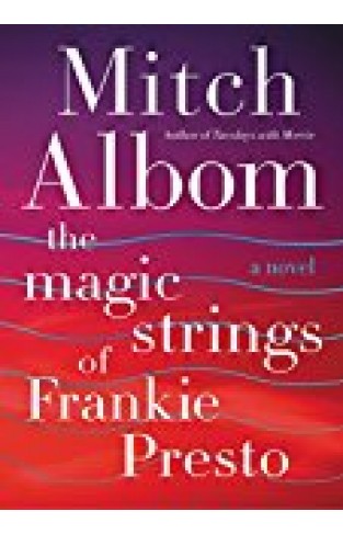 The Magic Strings Of Frankie Presto: A Novel