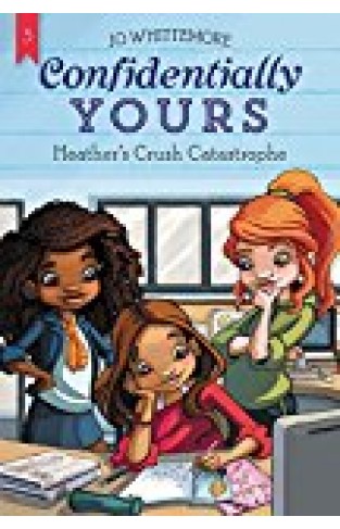 Confidentially Yours #3: Heather's Crush Catastrophe