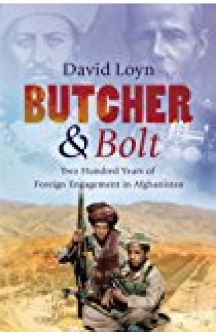 Butcher & Bolt: Two Hundred Years Of Foreign Failure In Afghanistan