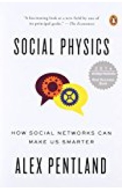 Social Physics: How Social Networks Can Make Us Smarter