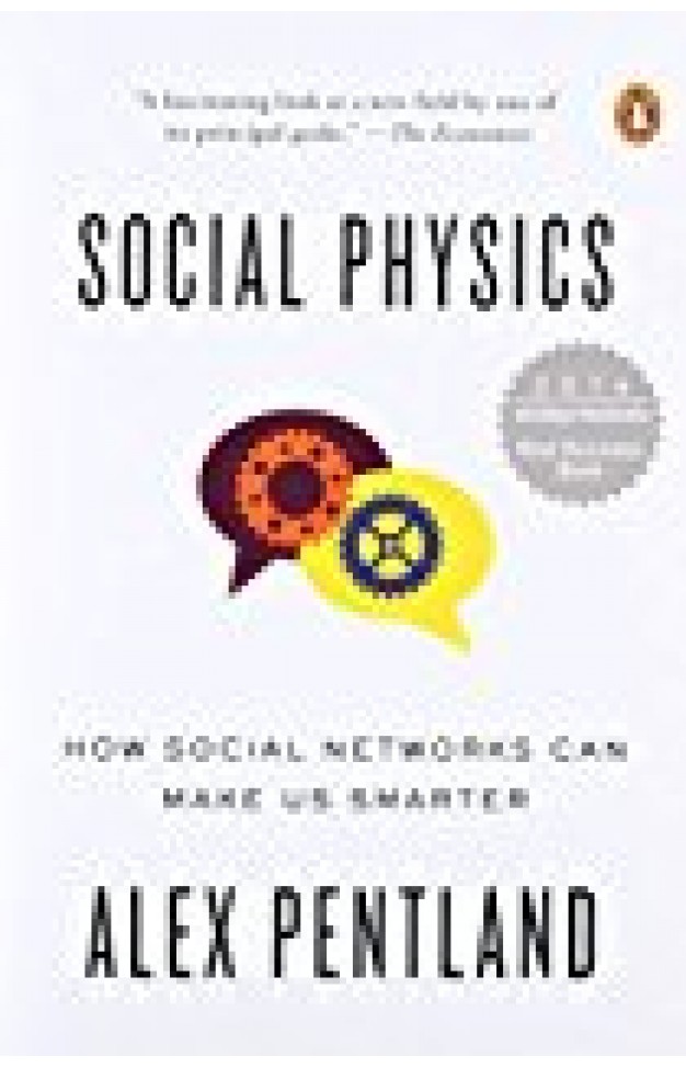 Social Physics: How Social Networks Can Make Us Smarter