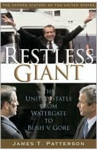 Restless Giant: The United States From Watergate To Bush Vs. Gore (oxford History Of The United States, Vol. 11)