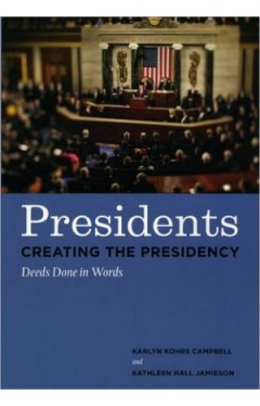 Presidents Creating The Presidency: Deeds Done In Words