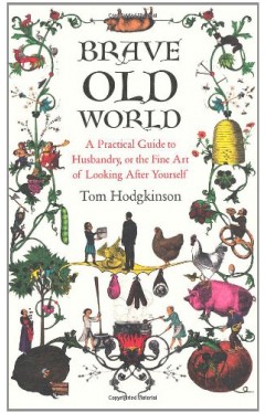 Brave Old World: A Practical Guide To Husbandry, Or The Fine Art Of Looking After Yourself