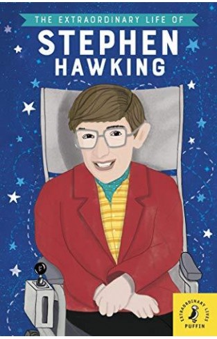 The Extraordinary Life Of Stephen Hawking (extraordinary Lives)