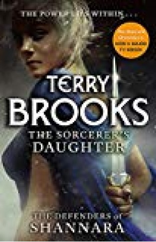 The Sorcerer's Daughter: The Defenders Of Shannara