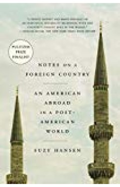 Notes On A Foreign Country: An American Abroad In A Post-american World