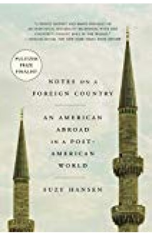 Notes On A Foreign Country: An American Abroad In A Post-american World