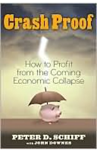 Crash Proof: How To Profit From The Coming Economic Collapse