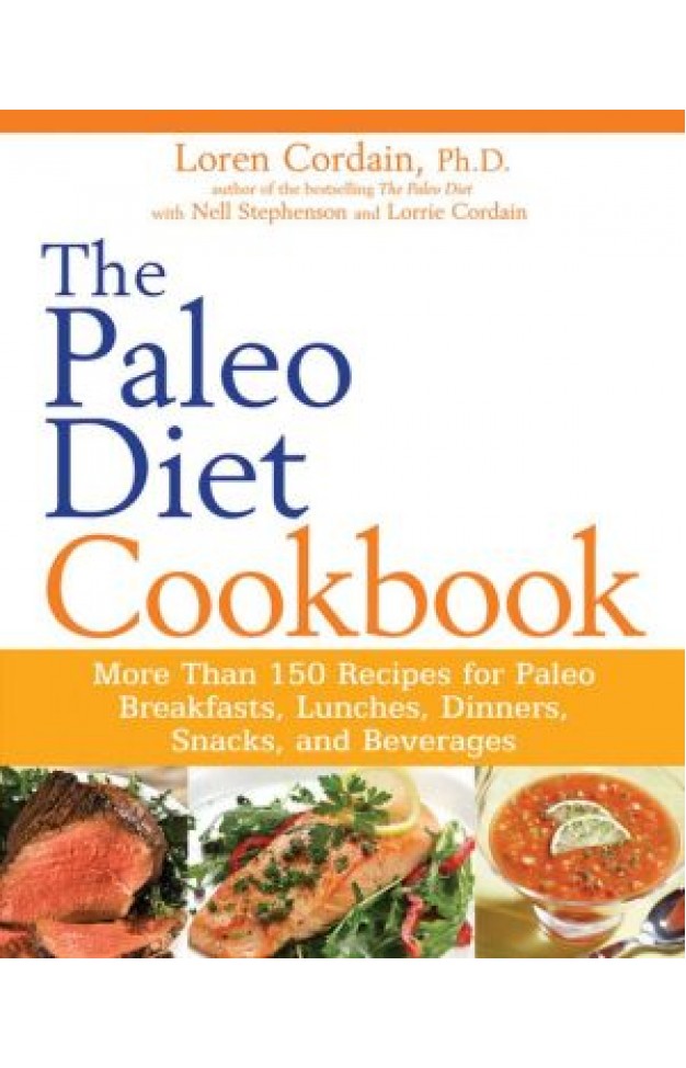 The Paleo Diet Cookbook: More Than 150 Recipes For Paleo Breakfasts, Lunches, Dinners, Snacks, And Beverages