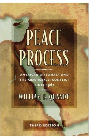 Peace process: American diplomacy and the Arab-Israeli conflict since 1967
