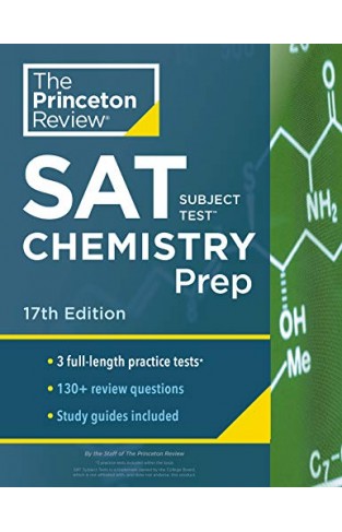 Princeton Review Sat Subject Test Chemistry Prep, 17th Edition: 3 Practice Tests + Content Review + Strategies & Techniques (college Test Preparation)