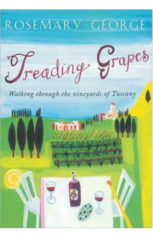 Treading Grapes: Walking Through The Vineyards Of Tuscany