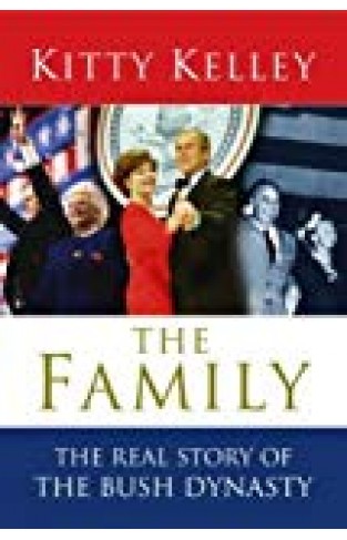 The Family : The Real Story Of The Bush Dynasty