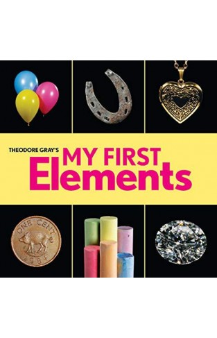 Theodore Gray's My First Elements (baby Elements)