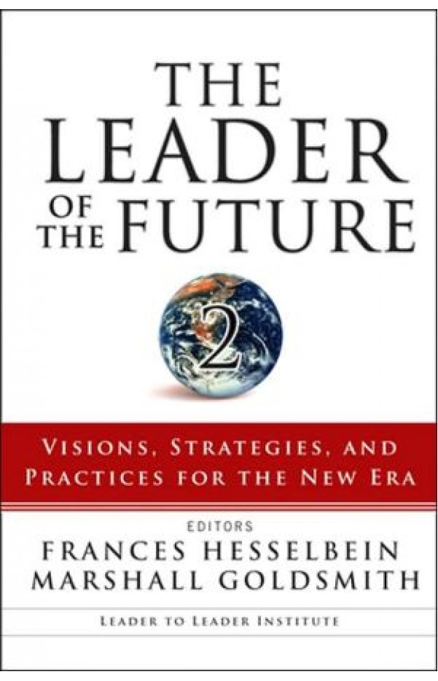 The Leader Of The Future 2: Visions, Strategies, And Practices For The New Era