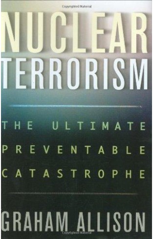 Nuclear Terrorism: The Ultimate Preventable Catastrophe