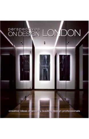 Perspectives On Design London: Creative Ideas Shared By Leading Design Professionals