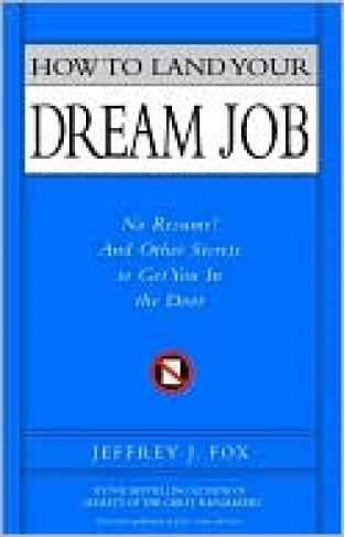 How To Land Your Dream Job: No Resume! And Other Secrets To Get You In The Door