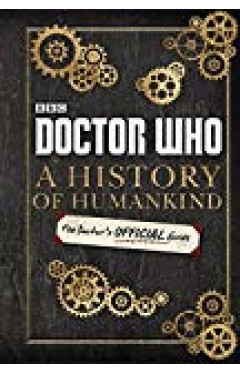 Doctor Who: A History Of Humankind: The Doctor's Offical Guide