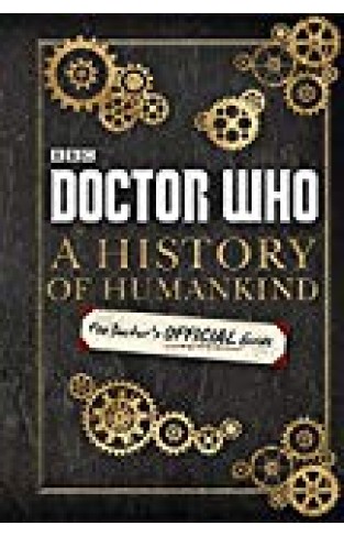 Doctor Who: A History Of Humankind: The Doctor's Offical Guide