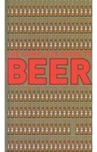 The Complete Guide To Beer