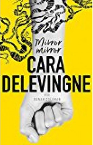 Mirror, Mirror: A Twisty Coming-of-age Novel About Friendship And Betrayal From Cara Delevingne