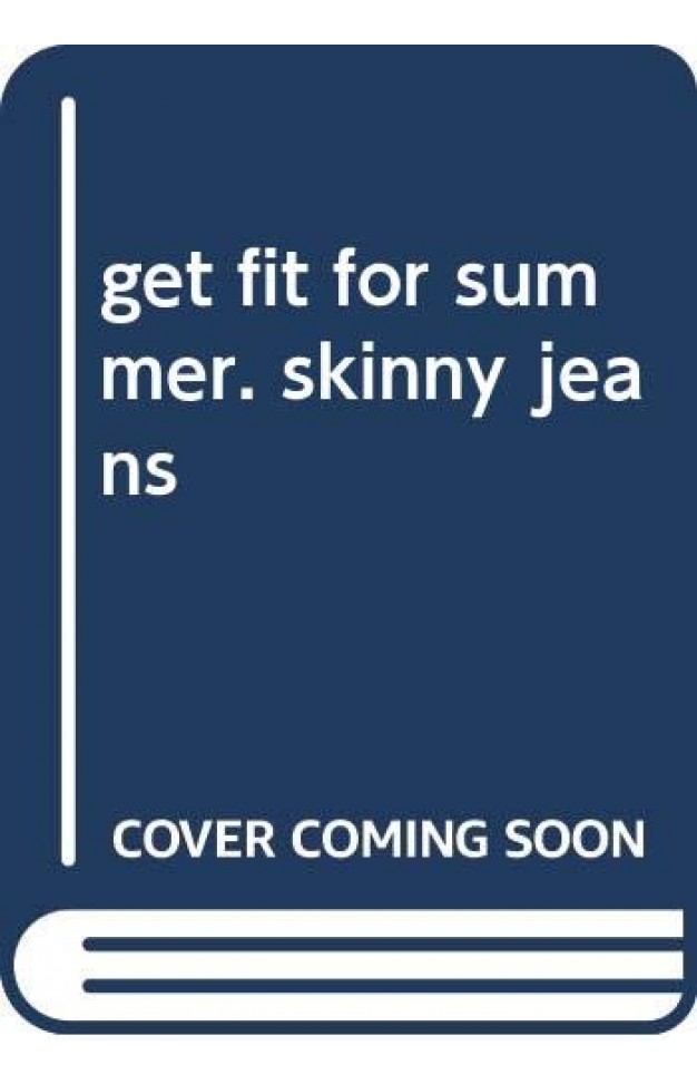Get Fit For Summer. Skinny Jeans