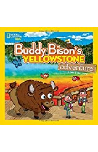 Buddy Bison's Yellowstone Adventure (national Geographic Kids)