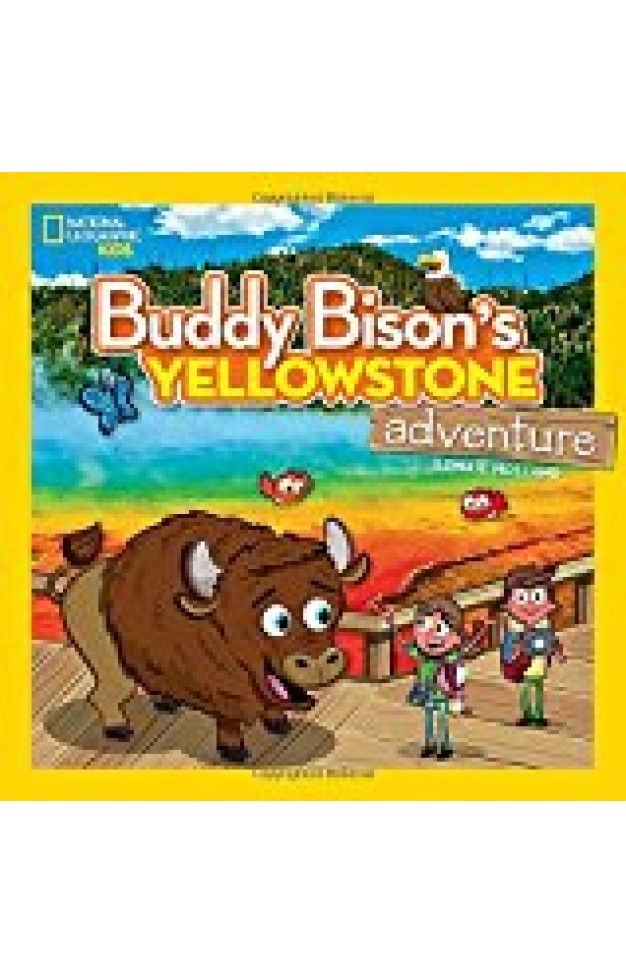 Buddy Bison's Yellowstone Adventure (national Geographic Kids)