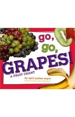 Go, Go, Grapes!: A Fruit Chant