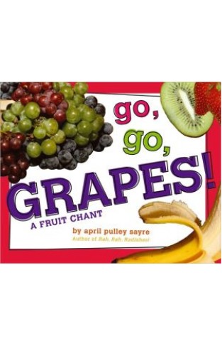 Go, Go, Grapes!: A Fruit Chant