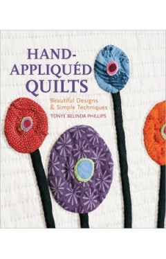 Hand-appliquéd Quilts: Beautiful Designs &amp; Simple Techniques