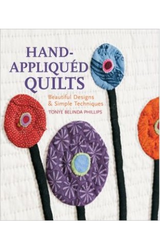 Hand-appliquéd Quilts: Beautiful Designs & Simple Techniques