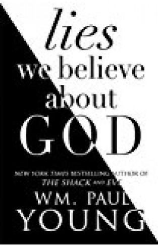 The Lies We Believed About God