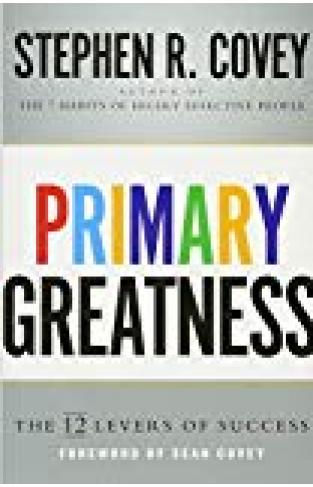 Primary Greatness: The 12 Levers Of Success
