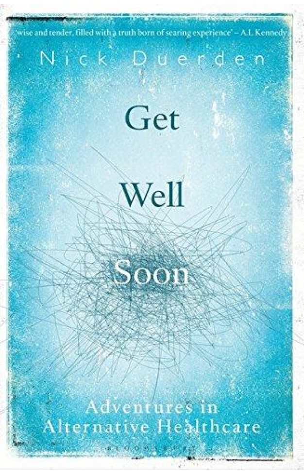 Get Well Soon: Adventures In Alternative Healthcare