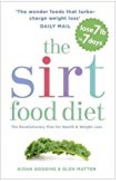 The Sirtfood Diet: The Original And Official Sirtfood Diet