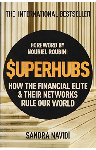 Superhubs: How The Financial Elite And Their Networks Rule Our World