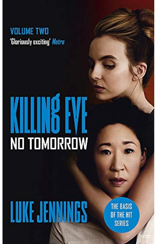 Villanelle: No Tomorrow: The Basis For Killing Eve, Now A Major Bbc Tv Series (killing Eve Series)