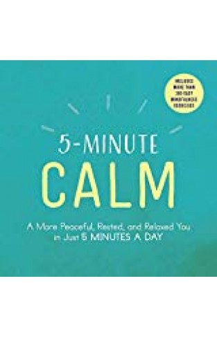 5-minute Calm: A More Peaceful, Rested, And Relaxed You In Just 5 Minutes A Day