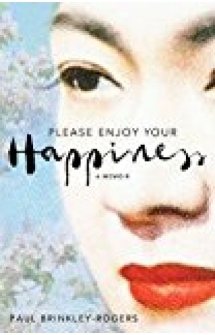 Please Enjoy Your Happiness: A Memoir