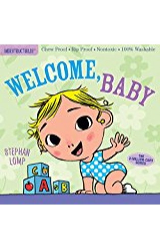 Indestructibles: Welcome, Baby: Chew Proof · Rip Proof · Nontoxic · 100% Washable (Book for Babies, Newborn Books, Safe to Chew)