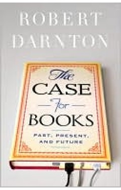 The Case For Books: Past, Present, And Future