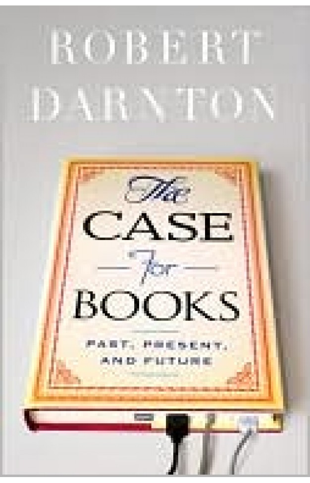The Case For Books: Past, Present, And Future