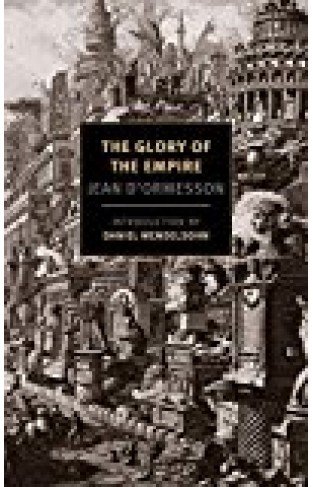 The glory of the empire: a novel, a history