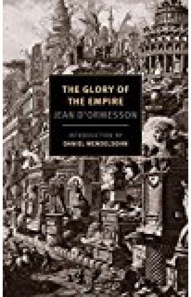 The glory of the empire: a novel, a history